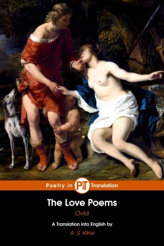 The Love Poems: The Amores, Ars Amatoria and Remedia Amoris von CreateSpace Independent Publishing Platform